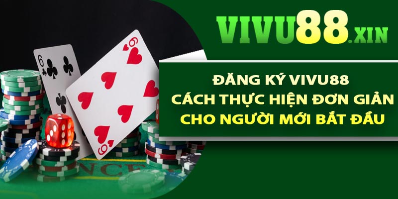 Đăng ký Vivu88 – Cách thực hiện đơn giản cho người mới bắt đầu