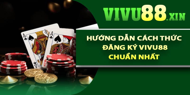 Hướng dẫn cách thức đăng ký Vivu88 chuẩn nhất 